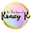 For The Love of Krazy K 